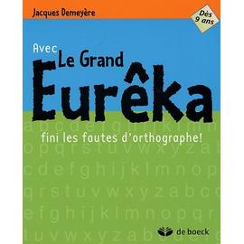 Avec le grand Eurêka, fini les fautes d'orthographe - broché