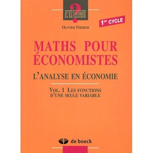 Maths Pour Économistes 1er Cycle - Volume 1 Les Fonctions D'une Seule Variable