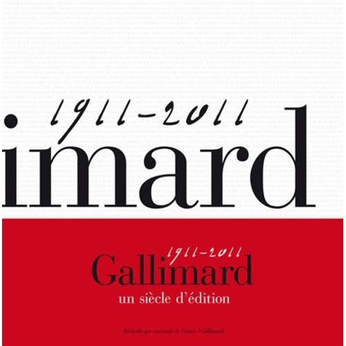 Gallimard Un Siècle D'édition - 1911-2011