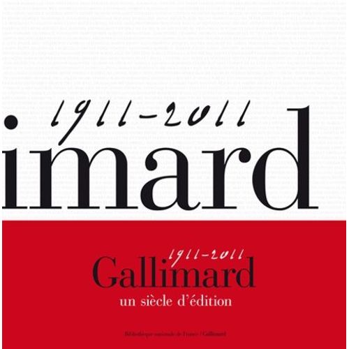 Gallimard Un Siècle D'édition - 1911-2011