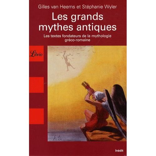 Les Grands Mythes Antiques - Les Textes Fondateurs De La Mythologie Gréco-Romaine
