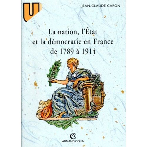 La Nation, L'état Et La Démocratie En France De 1789 À 1914