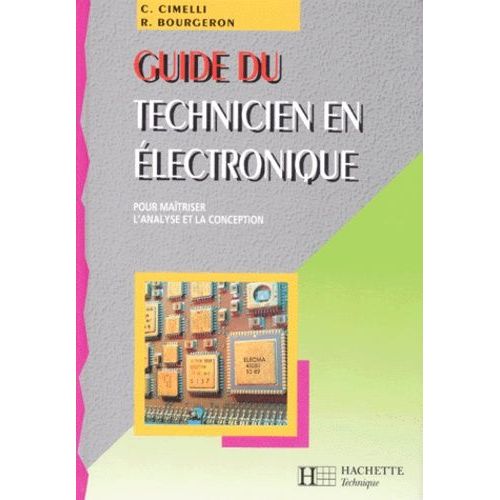 Guide Du Technicien En Electronique - Pour Maîtriser L'analyse Et La Conception