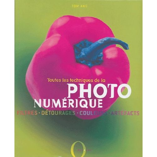 Toutes Les Techniques De La Photo Numérique