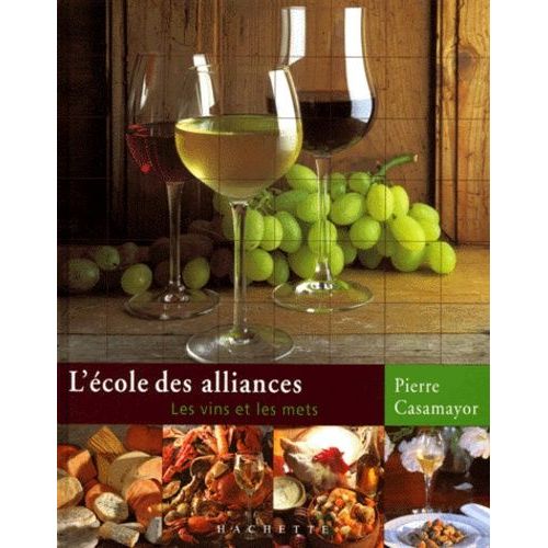 L'école Des Alliances - Les Vins Et Les Mets