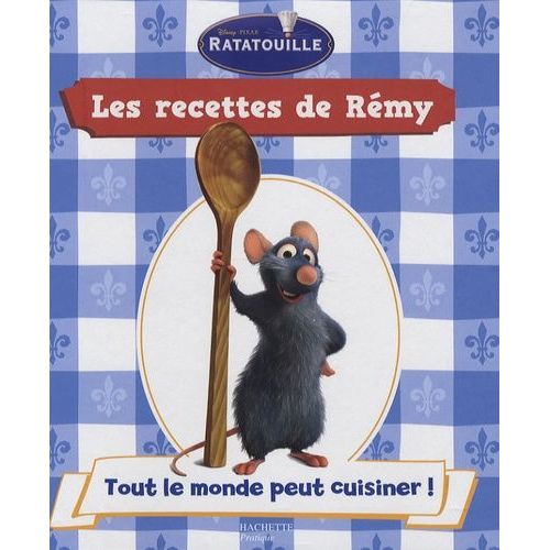 Ratatouille - Les Recettes De Rémy - Tome 1, Tout Le Monde Peut Cuisiner !