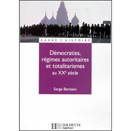 Démocraties, Régimes Autoritaires Et Totalitarismes Au Xxe Siècle - Pour Une Histoire Politique Comparée Du Monde Développé, Edition 1999
