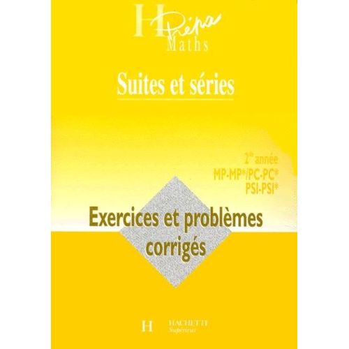 Suites Et Séries 2ème Année Mp-Mp*/Pc-Pc*/Psi-Psi*. Exercices Et Problèmes Corrigés