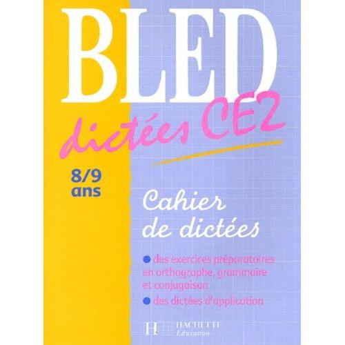 Bled Dictées Ce2 - 8/9 Ans, Cahier De Dictées