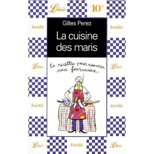 La Cuisine Des Maris - 50 Recettes Pour Assurer Aux Fourneaux