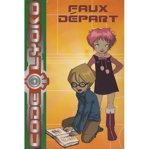 Code Lyoko Tome 4 - Faux Départ