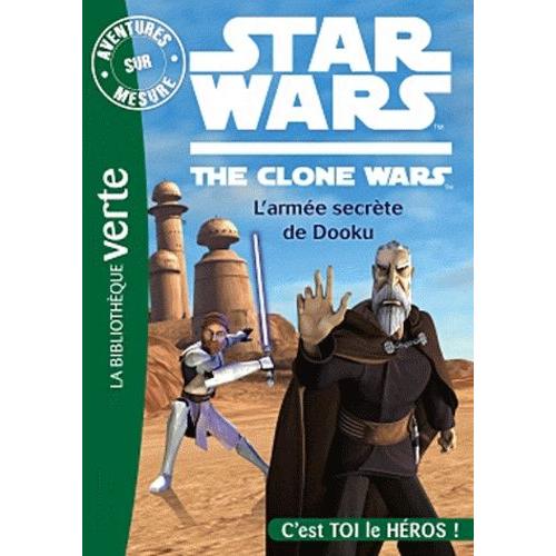 Aventures Sur Mesure - Star Wars The Clone Wars - L'armée Secrète De Dooku