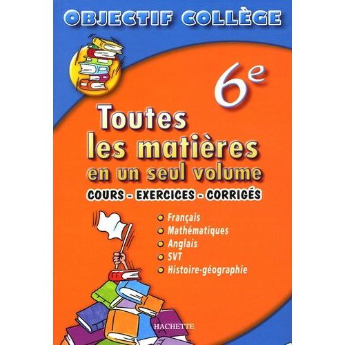 Toutes Les Matières En Un Seul Volume 6e - Cours - Exercices - Corrigés