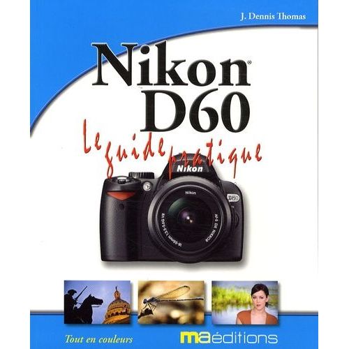 Nikon D60 - Le Guide Pratique