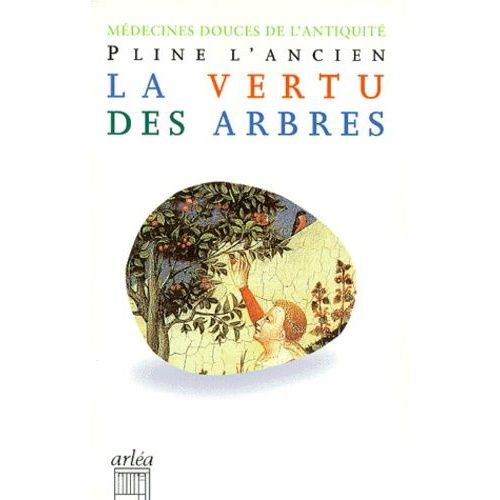 La Vertu Des Arbres Cultivés Et Des Arbres Sauvages - Histoire Naturelle", Livre Xxii, Xxiii Et Xxiv