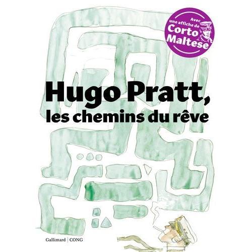 Hugo Pratt, Les Chemins Du Rêve - Avec Une Affiche De Corto Maltese