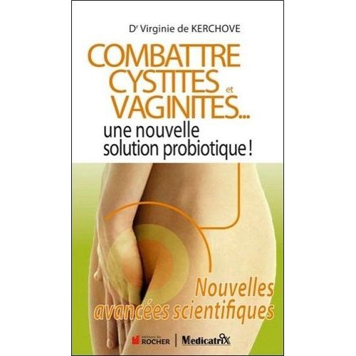 Combattre Cystites Et Vaginites - Une Nouvelle Solution Probiotique