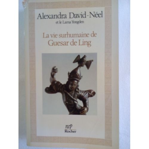 La Vie Surhumaine De Guésar De Ling, Le Héros Tibétain
