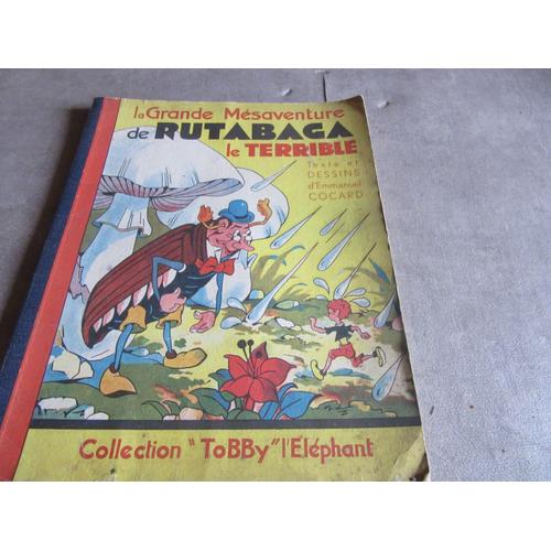 La Grande Mesaventure De Rutabaga Le Terrible (( Texte Et Dessins D Emmanuel Cocard Edition Collection Tobby L Elephant