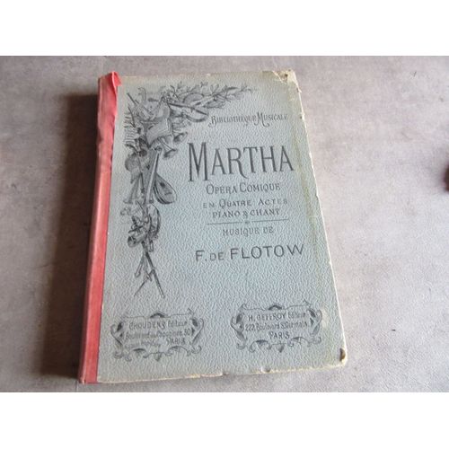 Album Partition Martha Opera Comique En 4 Actes De H Saint Georges Crevel De Charlemagne Musique De F De Flotow - Chant Et Piano Edition Chouens 279 Pages