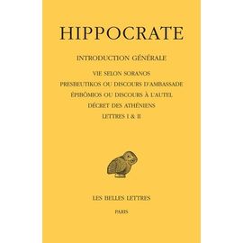 Oeuvres - Tome 1, 1re Partie, Introduction Générale - Vie Selon Soranos - Presbeutikos Ou Discours D?Ambassade - Epibômios Ou Discours À L?Autel - Décret Des Athéniens - Lettres I & Ii