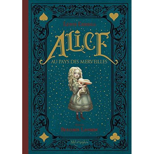 Lewis Carroll. Alice Au Pays Des Merveilles. Illustré Par Benjamin Lacombe. Editions Soleil Collection Métamorphose 2015