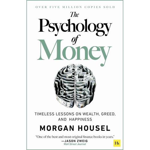 The Psychology Of Money: Timeless Lessons On Wealth, Greed, And Happiness