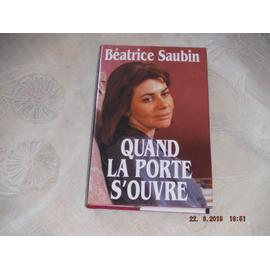 QUAND LA PORTE S OUVRE B atrice SAUBIN Ed.Robert Laffont 1995