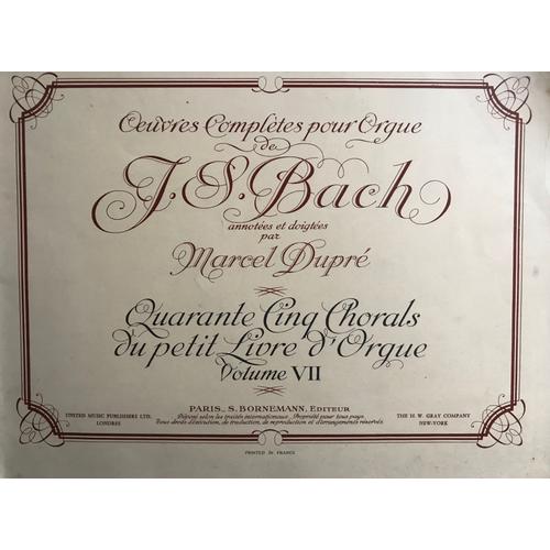 Oeuvres Complètes Pour Orgue De Js. Bach Annotées Par Marcel Dupré 45 Chorals Du Petit Livre D Orgue Vol 7