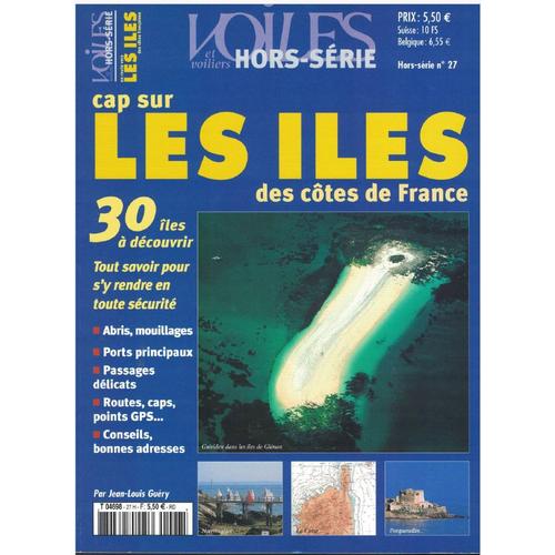 Voiles Et Voiliers - Hors-Série N°27 - Cap Sur Les Iles Des Côtes De France