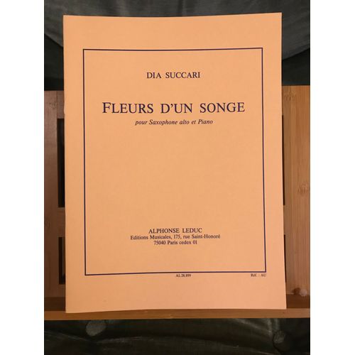 Dia Succari Fleurs D'un Songe Pour Saxophone Alto Et Piano Partition Éd. Leduc
