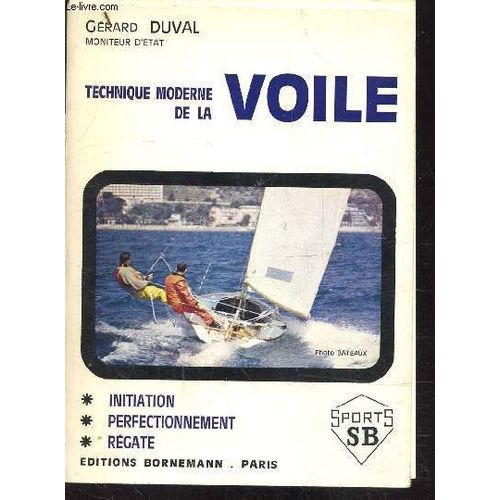 Technique Moderne De La Voile - Initiation - Perfectionnement - Régate -