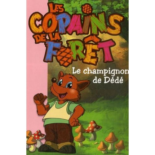 Les Copains De La Forêt Tome 2 - Le Champignon De Dédé