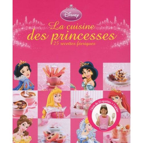 La Cuisine Des Princesses - 25 Recettes Féériques Avec Un Tablier