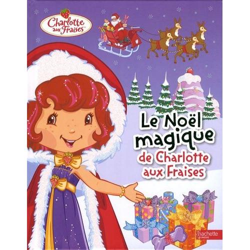 Le Noël Magique De Charlotte Aux Fraises