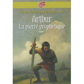 Arthur, tome 1 : La Pierre prophétique - Crossley-Holland, Kevin