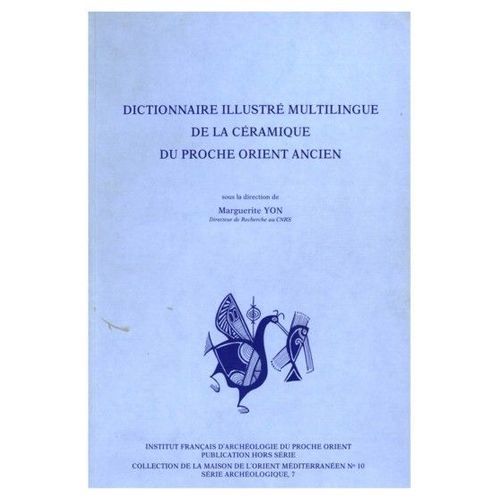 Dictionnaire Illustré Multilingue De La Céramique Du Proche-Orient Ancien