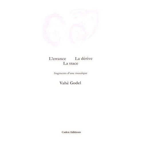 L'errance, La Dérive, La Trace - Fragments D'une Mosaïque