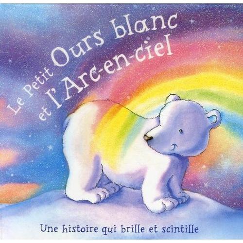 Le Petit Ours Blanc Et L'arc-En-Ciel