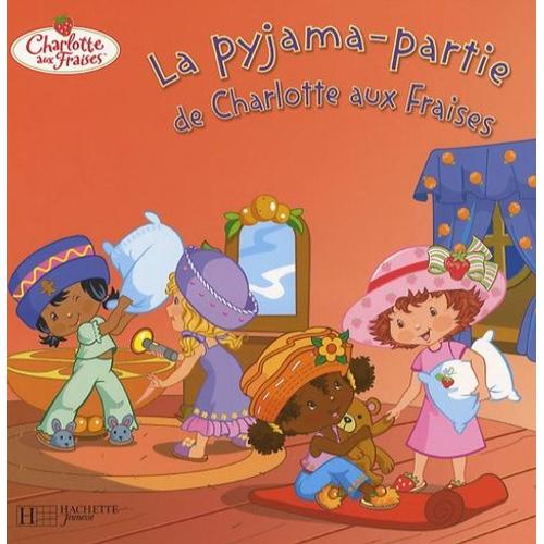 La Pyjama-Partie De Charlotte Aux Fraises