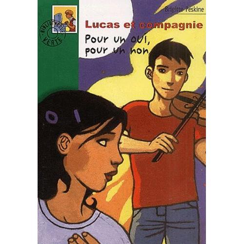Lucas Et Compagnie : Pour Un Oui, Pour Un Non