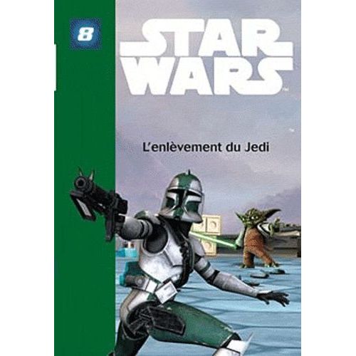 Star Wars The Clone Wars Tome 8 - L'enlèvement Du Jedi