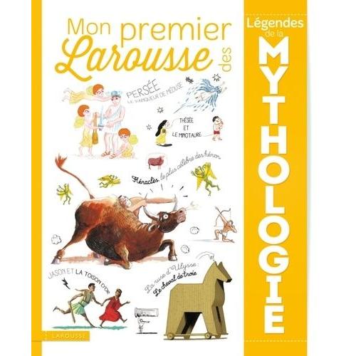 Mon Premier Larousse Des Légendes De La Mythologie