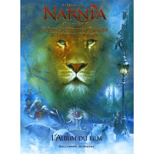 Le Monde De Narnia - Le Lion, La Sorcière Blanche Et L'armoire Magique - L'album Du Film