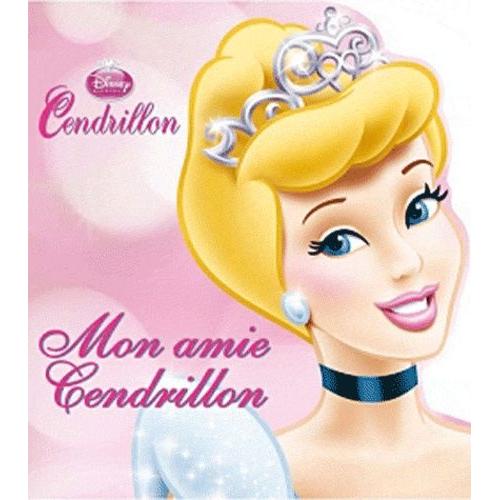 Disney Cendrillon - Mon Amie Cendrillon