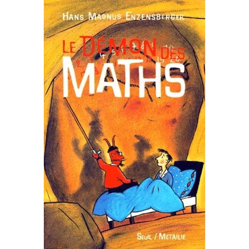Le Démon Des Maths - Le Livre De Chevet De Tous Ceux Qui Ont Peur Des Mathématiques
