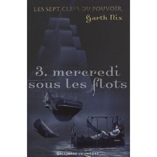 Les Sept Clefs Du Pouvoir Tome 3 - Mercredi Sous Les Flots