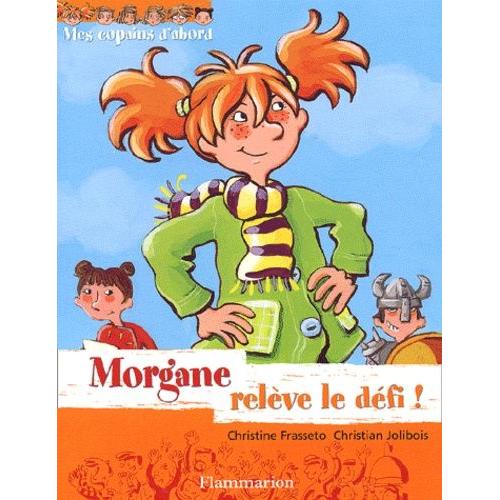 Mes Copains D'abord Tome 1 - Morgane Relève Le Défi !