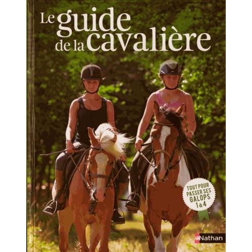 Le Guide De La Cavalière - Tout Pour Passer Ses Galops 1 À 4