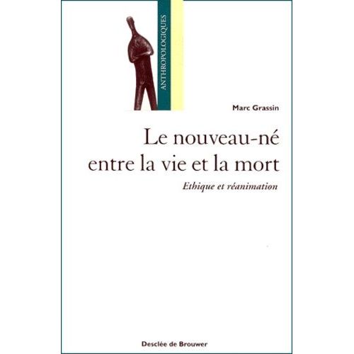 Le Nouveau-Né Entre La Vie Et La Mort - Ethique Et Réanimation